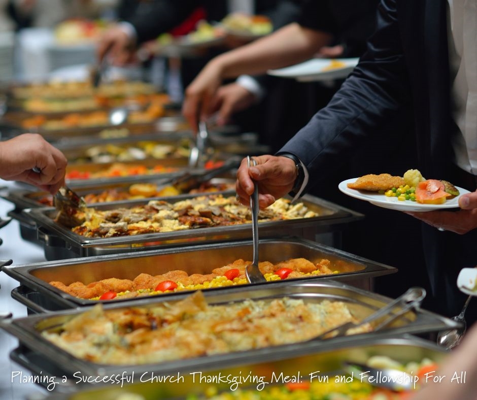 Planning a Successful Thanksgiving Church Potluck Dinner: Fun and Fellowship For All